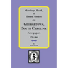 Marriage, Death and Estate Notices from Georgetown, South Carolina Newspapers 1791-1861