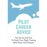 Pilot Career Advice: The Secrets And Tips To Finish Your Flight Training Both Faster And Cheaper: Corporate Pilot Resume