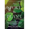 Thus Spoke the Plant: A Remarkable Journey of Groundbreaking Scientific Discoveries and Personal Encounters with Plants