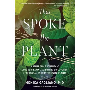 Thus Spoke the Plant: A Remarkable Journey of Groundbreaking Scientific Discoveries and Personal Encounters with Plants
