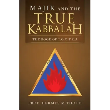 Majik and the True Kabbalah: The Book of T.O.O.T.R.A