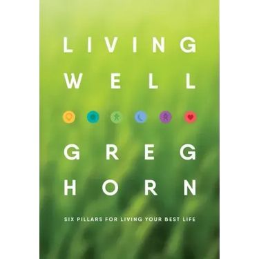Living Well: Six Pillars for Living Your Best Life - Second Edition
