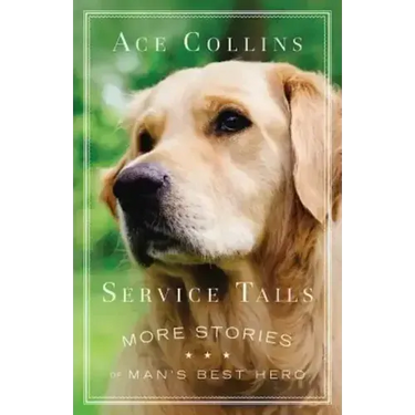 Service Tails: More Stories of Man's Best Hero
