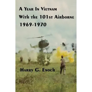 A Year In Vietnam With The 101st Airborne, 1969-1970