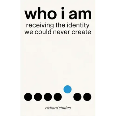 Who I Am: Receiving the Identity We Could Never Create