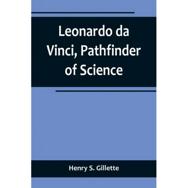 Leonardo da Vinci, Pathfinder of Science