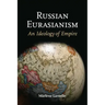 Russian Eurasianism: An Ideology of Empire