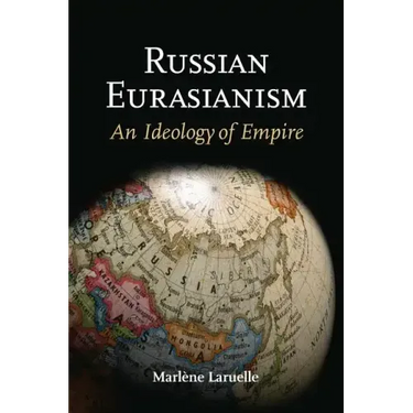 Russian Eurasianism: An Ideology of Empire