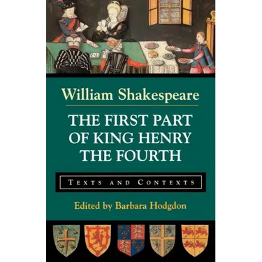 The First Part of King Henry the Fourth: Texts and Contexts
