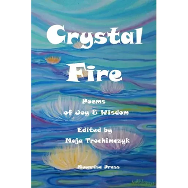 Crystal Fire. Poems of Joy and Wisdom
