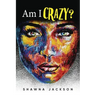 Am I Crazy?