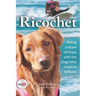 Ricochet: Riding a Wave of Hope with the Dog Who Inspires Millions