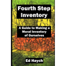 Fourth Step Inventory: A Guide to Making a Moral Inventory of Ourselves