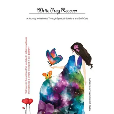 Write Pray Recover: A Journey To Wellness Through Spiritual Solutions and Self Care