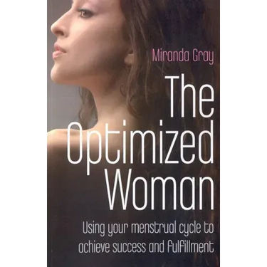 The Optimized Woman: Using Your Menstrual Cycle to Achieve Success and Fulfillment