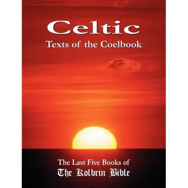 Celtic Texts of the Coelbook: The Last Five Books of the Kolbrin Bible