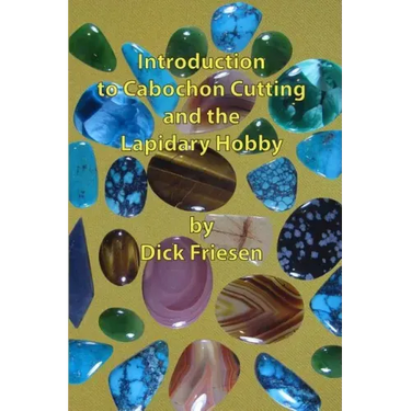 Introduction to Cabochon Cutting and the Lapidary Hobby