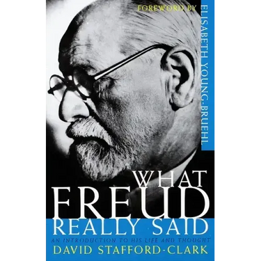 What Freud Really Said: An Introduction to His Life and Thought