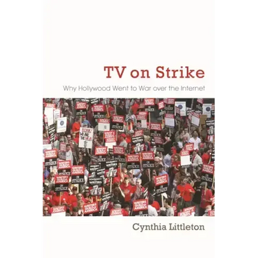 TV on Strike: Why Hollywood Went to War Over the Internet