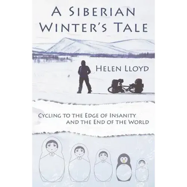 A Siberian Winter's Tale - Cycling to the Edge of Insanity and the End of the World