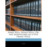 Spare Well Spend Well: Or, the Adventures of a Five Franc Piece
