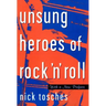 Unsung Heroes of Rock 'n' Roll: The Birth of Rock in the Wild Years Before Elvis
