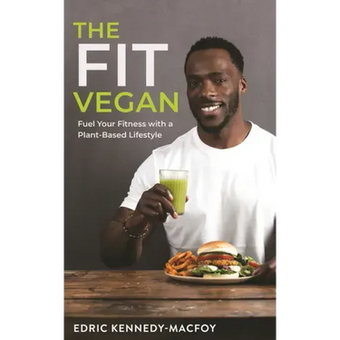 The Fit Vegan: Fuel Your Fitness with a Plant-Based Lifestyle