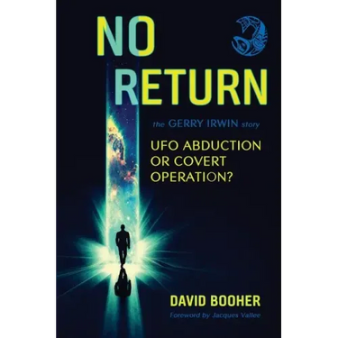 No Return: The Gerry Irwin Story, UFO Abduction or Covert Operation?