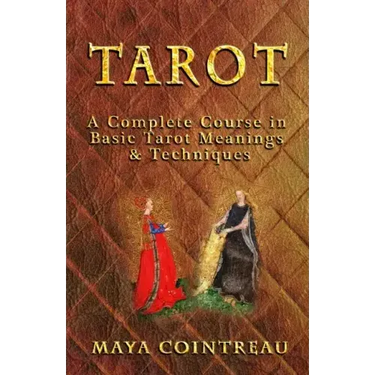 Tarot - A Complete Course in Basic Tarot Meanings and Techniques