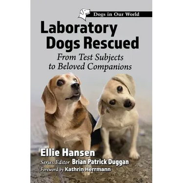 Laboratory Dogs Rescued: From Test Subjects to Beloved Companions