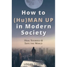How to (Hu)Man Up in Modern Society: Heal Yourself & Save the World