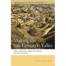 Making the San Fernando Valley: Rural Landscapes, Urban Development, and White Privilege