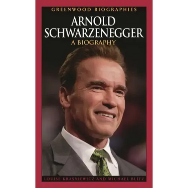 Arnold Schwarzenegger: A Biography