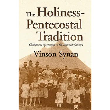 Holiness-Pentecostal Tradition: Charismatic Movements in the Twentieth Century