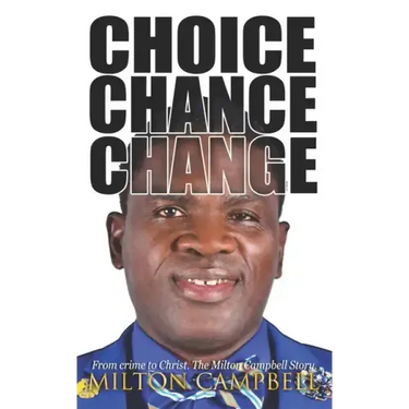 Choice, Chance, Change: From Crime to Christ. The Milton Campbell Story.