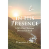 In His Presence: A 365-Day Christian Devotional Book