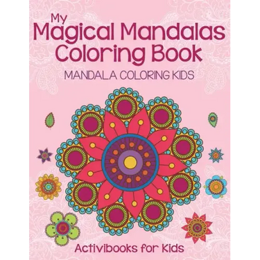 My Magical Mandalas Coloring Book: Mandala Coloring Kids