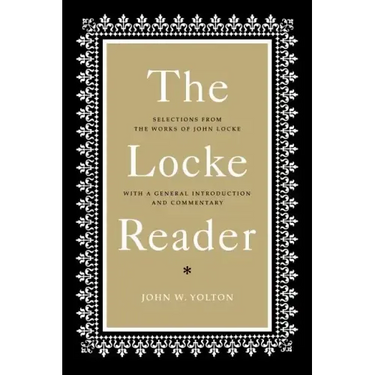 The Locke Reader: Selections from the Works of John Locke with a General Introduction and Commentary