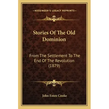 Stories Of The Old Dominion: From The Settlement To The End Of The Revolution (1879)