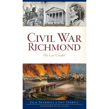 Civil War Richmond: The Last Citadel