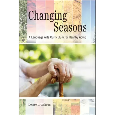 Changing Seasons: A Language Arts Curriculum for Healthy Aging