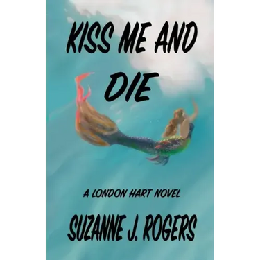 Kiss Me and Die: A London Hart Novel