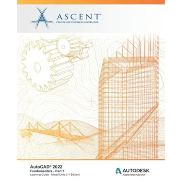 AutoCAD 2022: Fundamentals - Part 1 (Mixed Units): Autodesk Authorized Publisher