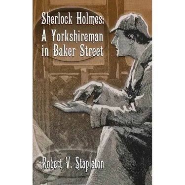 Sherlock Holmes: A Yorkshireman In Baker Street