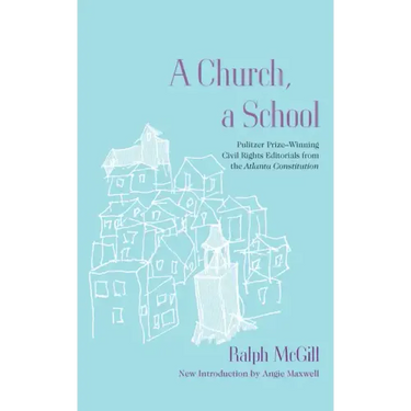 A Church, a School: Pulitzer Prize-Winning Civil Rights Editorials from the Atlanta Constitution