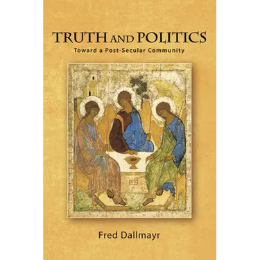 Truth and Politics: Toward a Post-Secular Community