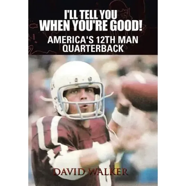 I'll Tell You When You're Good!: The Memoir of America's Youngest College Quarterback