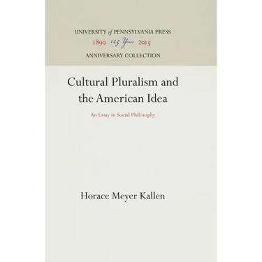Cultural Pluralism and the American Idea: An Essay in Social Philosophy