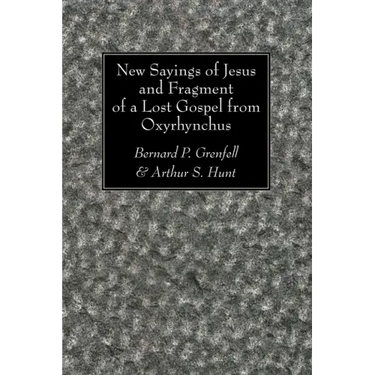 New Sayings of Jesus and Fragment of a Lost Gospel
