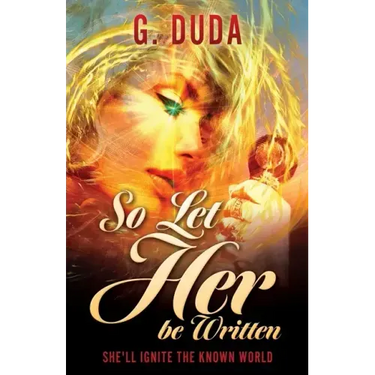 So Let Her be Written: She'll ignite the known world